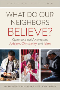 Micah Greenstein;Kendra G. Hotz;John Kaltner; — What Do Our Neighbors Believe? Second Edition