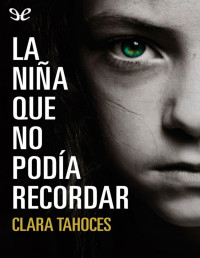 Clara Tahoces — La Niña Que No Podía Recordar