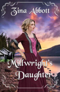Zina Abbott [Abbott, Zina] — Millwright's Daughter