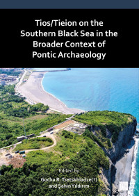 Gocha R. Tsetskhladze & Şahin Yıldırım — Tios/Tieion on the Southern Black Sea in the Broader Context of Pontic Archaeology