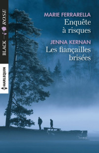 Ferrarella Marie, Kernan Jenna — Enquête à risques - Les fiançailles brisées