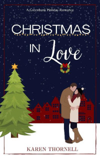 Karen Thornell [Thornell, Karen] — Christmas In Love: A Greenbank Holiday Romance (Greenbank Holiday Romances Book 1)