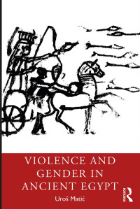 Uro Mati; — Violence and Gender in Ancient Egypt