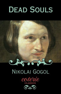 Nikolai Gogol — Dead Souls (Coterie Classics)