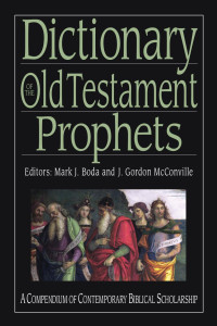 Mark J. Boda;J. Gordon McConville; — Dictionary of Old Testament Prophets