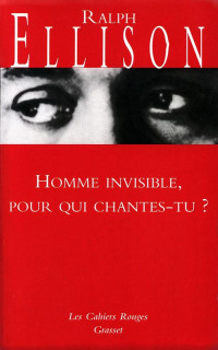 Ellison, Ralph — Homme invisible, pour qui chantes-tu ?