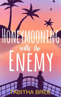 Tabitha Bree — Honeymooning With the Enemy