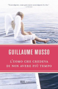 Guillaume Musso — L'uomo che credeva di non avere più tempo