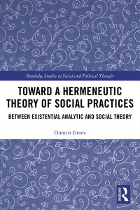 Dimitri Ginev — Toward a Hermeneutic Theory of Social Practices