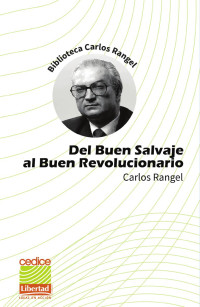 Carlos Rangel — Del Buen Salvaje Al Buen Revolucionario