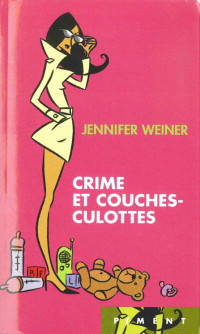 Weiner, Jennifer [Weiner, Jennifer] — Chick-lit/Weiner,Jennifer//Crime et couches-culottes - Weiner,Jennifer