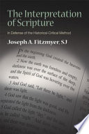 Fitzmyer S.J., Professor Joseph A — The Interpretation of Scripture: In Defense of the Historical-Critical Method