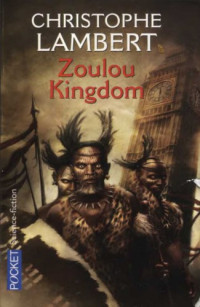 Lambert, Christophe [Lambert, Christophe] — Zoulou Kingdom