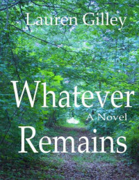 Lauren Gilley [Gilley, Lauren] — Whatever Remains
