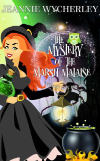 Jeannie Wycherley — The Mystery of the Marsh Malaise: Wonky Inn Book 5