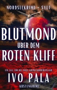 Ivo Pala — 004 - Blutmond über dem Roten Kliff