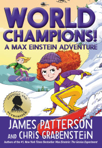 James Patterson — World Champions! a Max Einstein Adventure