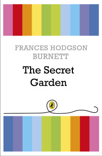 Burnett, Frances Hodgson — The Secret Garden (Puffin Classics)