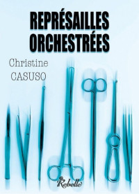Christine Casuso [Casuso, Christine] — Représailles orchestrées