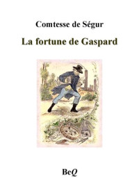 Ségur, Comtesse de — La fortune de Gaspard