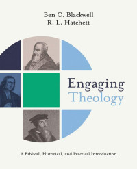 Ben C. Blackwell;R.L. Hatchett; — Engaging Theology