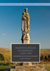 Kathryn Hurlock — Medieval Welsh Pilgrimage, c.1100–1500