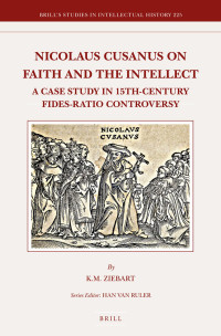 Ziebart, K. Meredith — Nicolaus Cusanus on Faith and the Intellect: A Case Study in 15th-Century Fides-Ratio Controversy