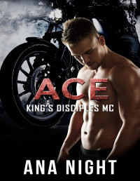Ana Night — Ace (King's Disciples MC Book 8)