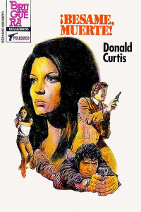 Donald Curtis — ¡Bésame, muerte! (3ª Ed.)