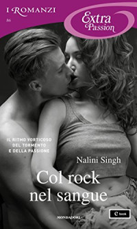 Nalini Singh — Col rock nel sangue (I Romanzi Extra Passion)