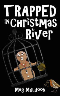 Meg Muldoon — Trapped in Christmas River (Christmas River Mystery Novella 6)