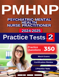 Lukas, Pawla Sara — PMHNP certification review book, 350 practice questions and 2 mock exams for Psychiatric-Mental Health Nurse Practitioner (Feb 15, 2024)_(B0CVRPFVVB).pdf