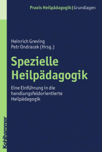 Heinrich Greving & Petr Ondracek — Spezielle Heilpädagogik: Eine Einführung in die handlungsfeldorientierte Heilpädagogik