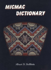 Albert D. DeBlois — Micmac dictionary