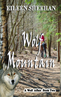 Eileen Sheehan — Wolf Mountain: Book Two of A Wolf Affair Trilogy
