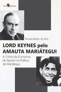 Renata Bastos da Silva; — Lord Keynes pelo Amauta Maritegui