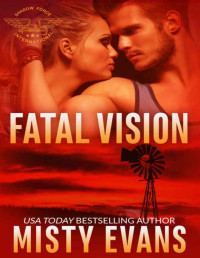 Misty Evans [Evans, Misty] — Fatal Vision: SEALs of Shadow Force, Book 5