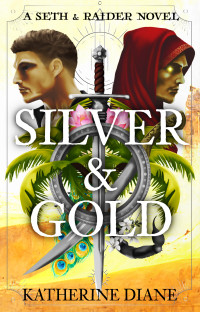 Katherine Diane — Silver & Gold: An MM Fantasy Romance Duology (Seth & Raider Book 2)