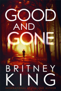  	 Britney King — Good and Gone: A Psychological Thriller