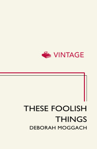 Deborah Moggach — These Foolish Things