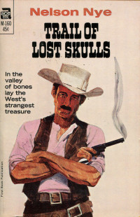 Nelson Nye — Trail of Lost Skulls.