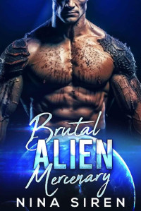 Nina Siren — Brutal Alien Mercenary: A Sci Fi Romance