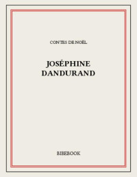 Joséphine Dandurand [Dandurand, Joséphine] — Contes de Noël