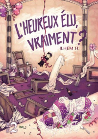 Ilhem H — L'Heureux élu, vraiment ? 2 (French Edition)