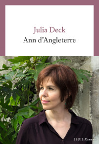 Julia Deck & Julia Deck — Ann d'Angleterre