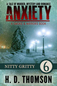 H. D. Thomson — Anxiety: Nitty Gritty - Episode 6 - A Tale of Murder, Mystery and Romance (A Smoke and Mirror Book)
