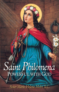 Sr. Marie Helene Mohr S.C. — St. Philomena: Powerful with God