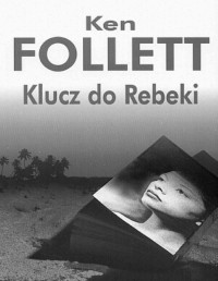 FOLLETT KEN — Klucz do Rebeki