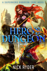 Nick Ryder — Hero's Dungeon: A Superhero Dungeon Core Novel