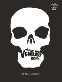 Jackson Publick & Doc Hammer & Ken Plume — Go Team Venture!: The Art and Making of the Venture Bros